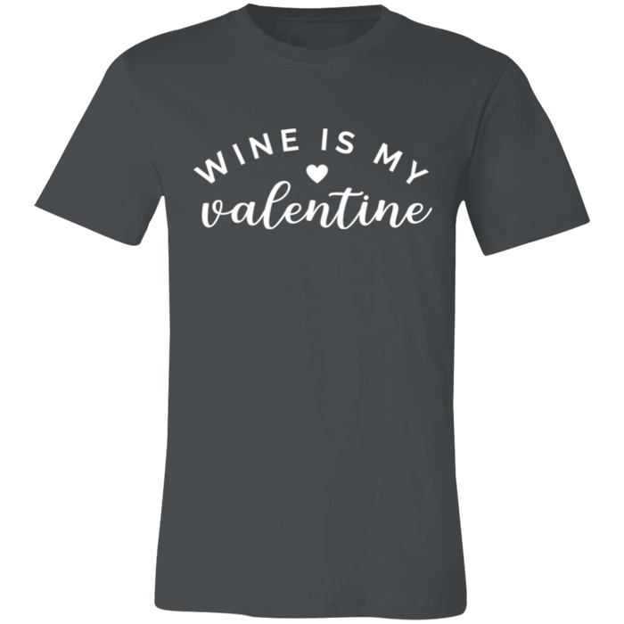 Wine Is My Valentine T-Shirt