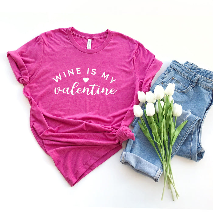 Wine Is My Valentine T-Shirt