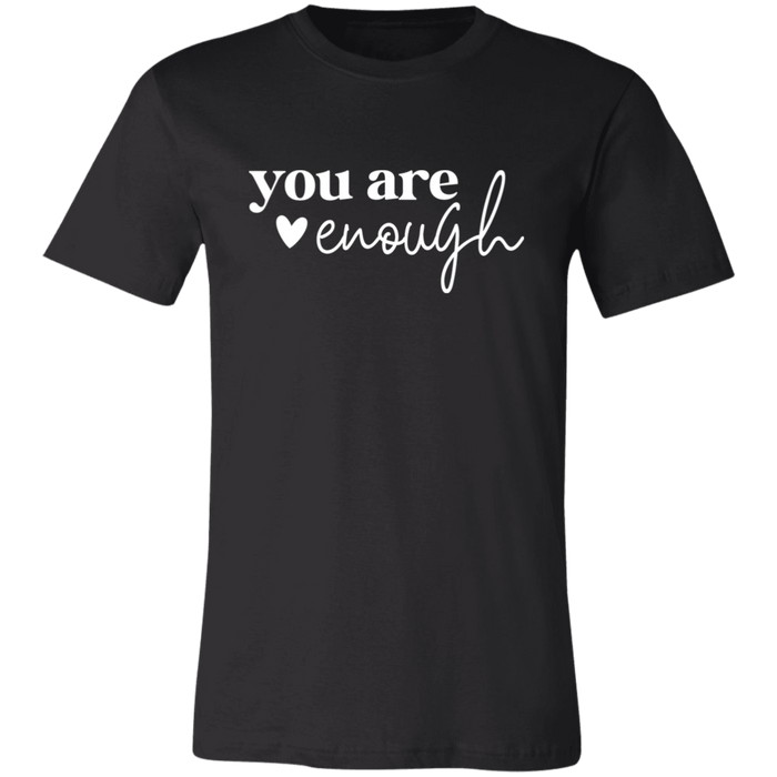 You Are Enough T-Shirt