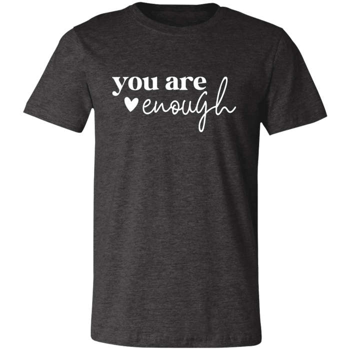You Are Enough T-Shirt