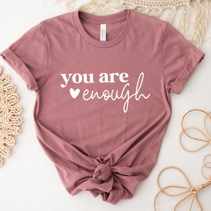 You Are Enough T-Shirt