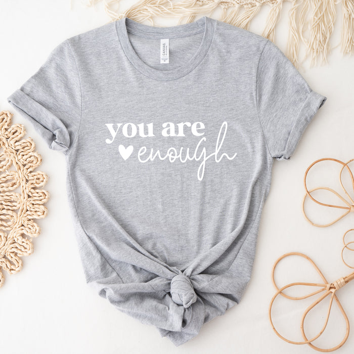 You Are Enough T-Shirt