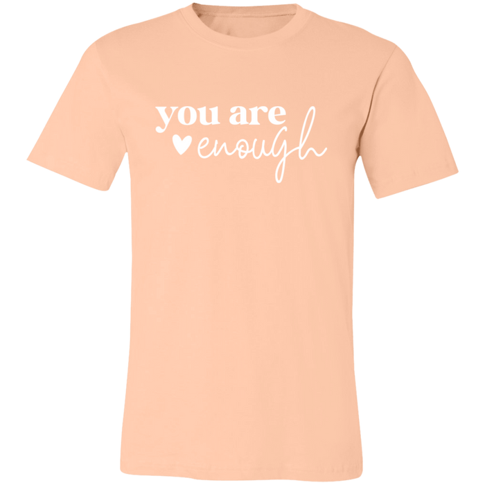 You Are Enough T-Shirt
