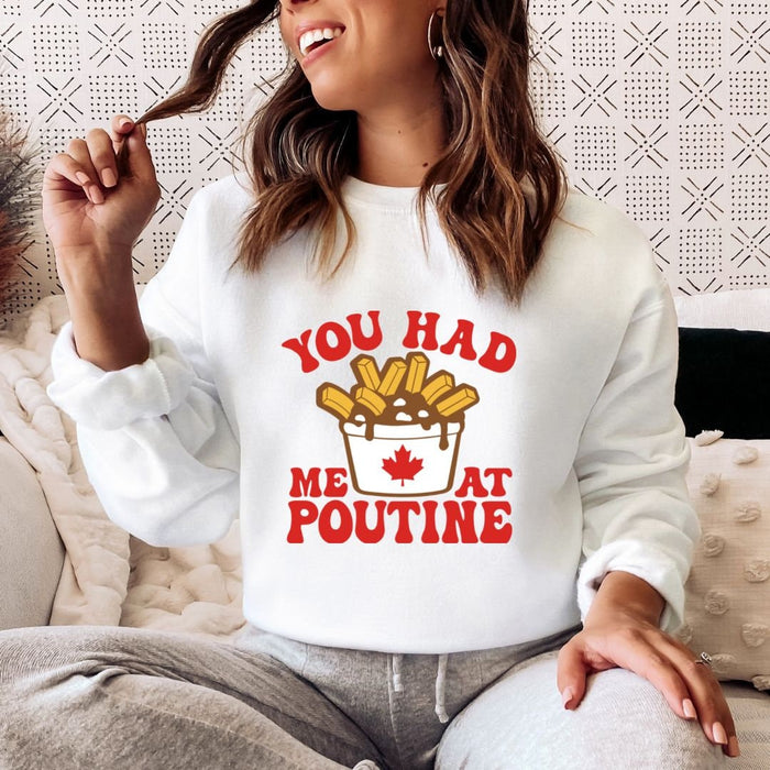 You Had Me At Poutine Sweatshirt
