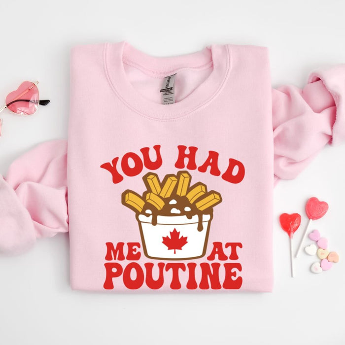 You Had Me At Poutine Sweatshirt