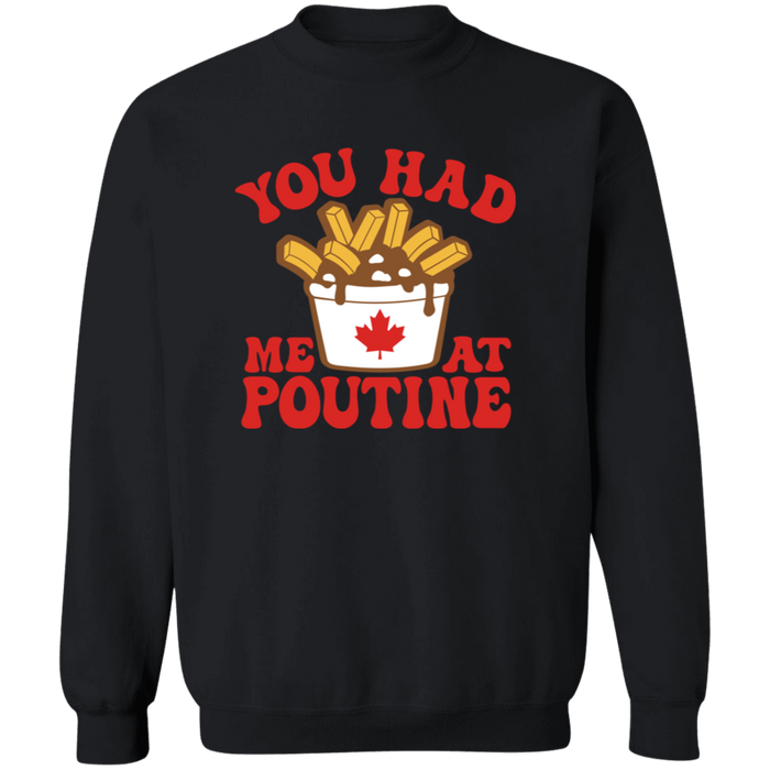 You Had Me At Poutine Sweatshirt