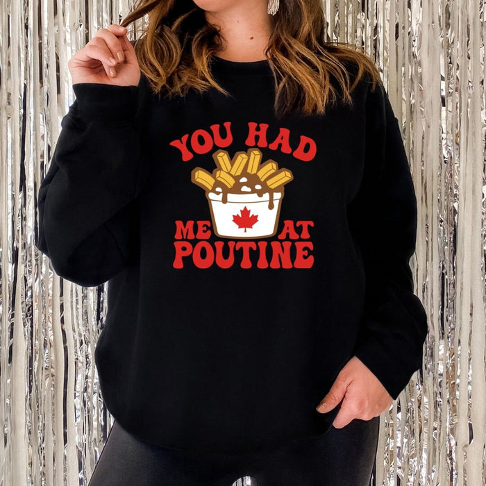 You Had Me At Poutine Sweatshirt