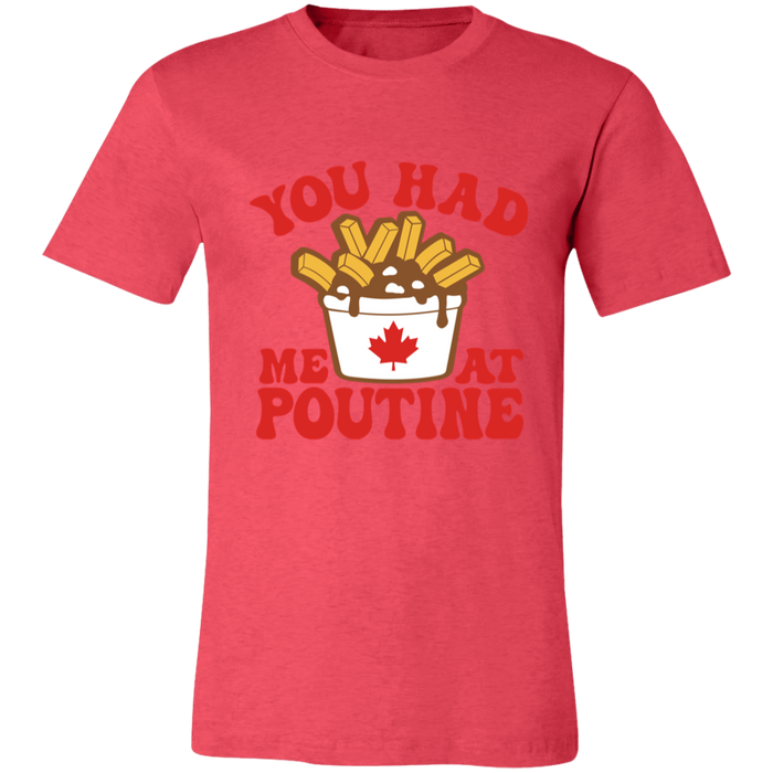 You Had Me At Poutine T-Shirt