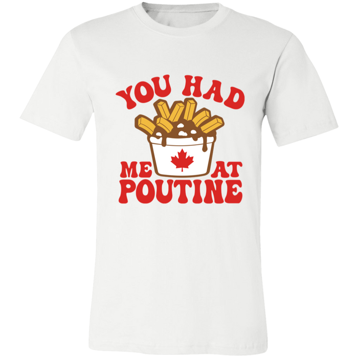 You Had Me At Poutine T-Shirt