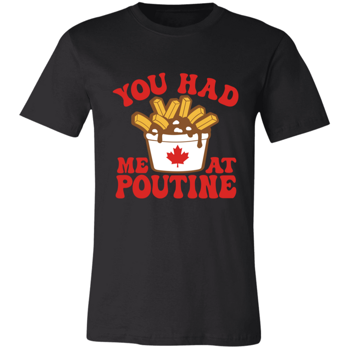 You Had Me At Poutine T-Shirt
