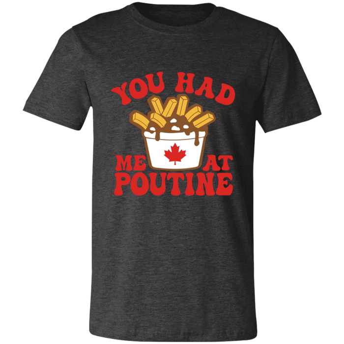 You Had Me At Poutine T-Shirt