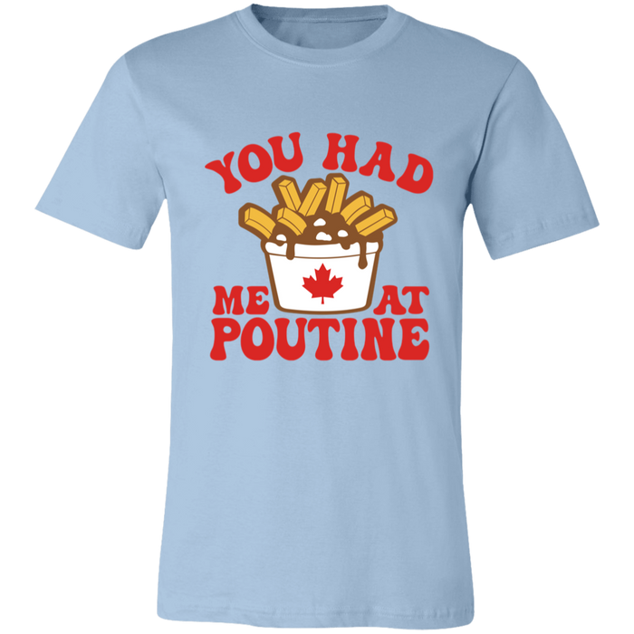 You Had Me At Poutine T-Shirt