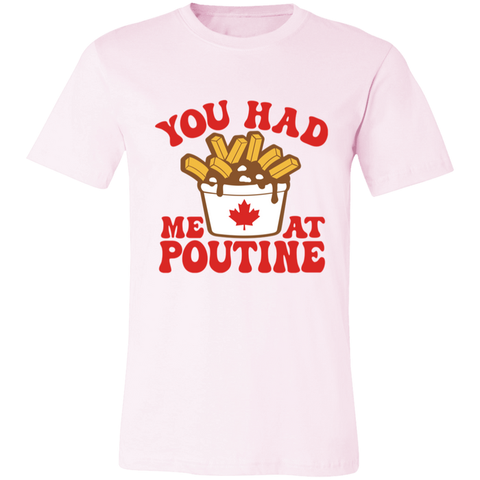 You Had Me At Poutine T-Shirt