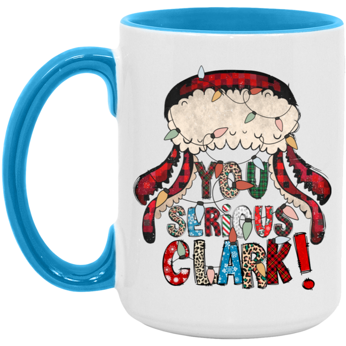 You Serious Clark Christmas 15 oz Coffee Mug