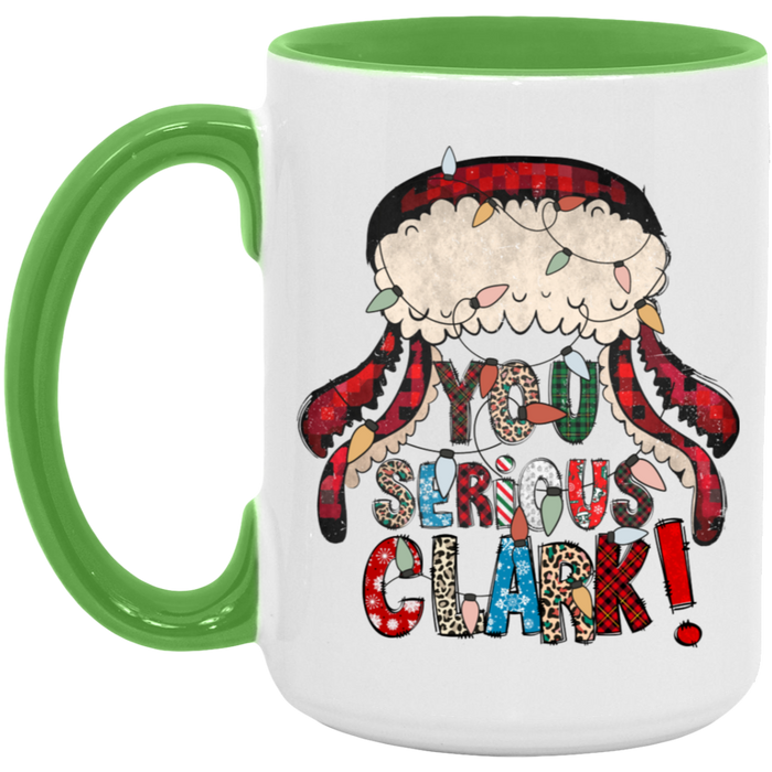 You Serious Clark Christmas 15 oz Coffee Mug