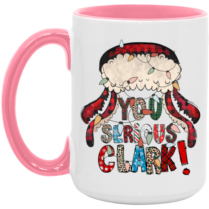 You Serious Clark Christmas 15 oz Coffee Mug