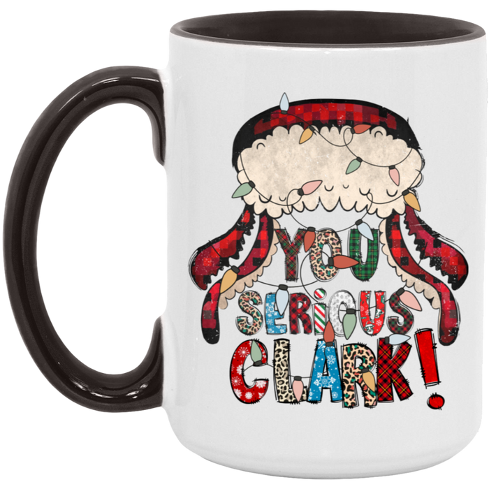 You Serious Clark Christmas 15 oz Coffee Mug