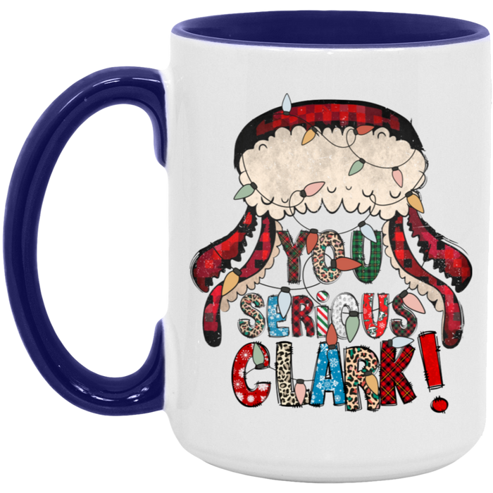 You Serious Clark Christmas 15 oz Coffee Mug