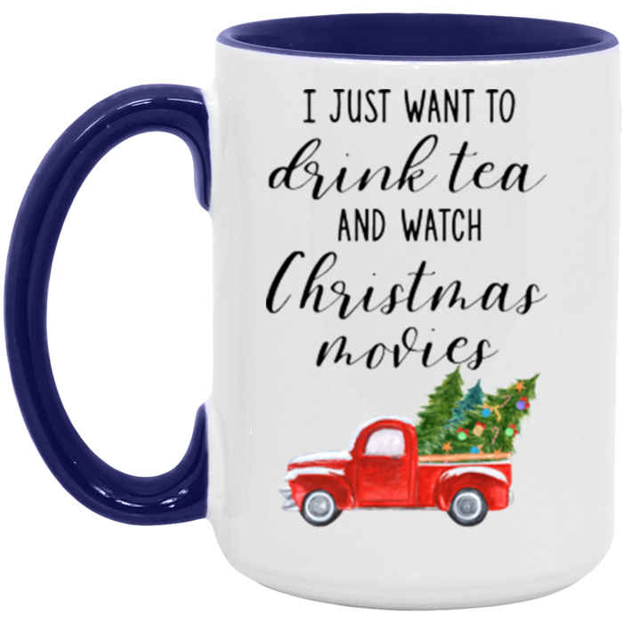 I Just Want To Drink Tea And Watch Christmas Movies Coffee Mug