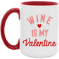 Wine is my Valentine Mug