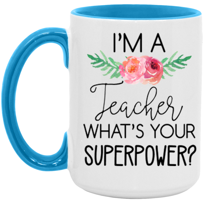 I'm a Teacher, What's Your Superpower Mug