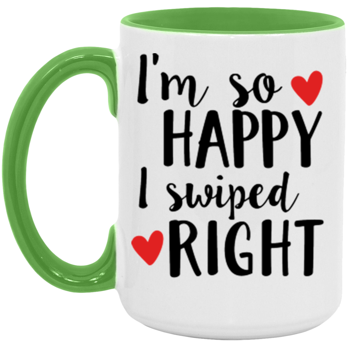 I'm So Happy I Swiped Right Coffee Mug