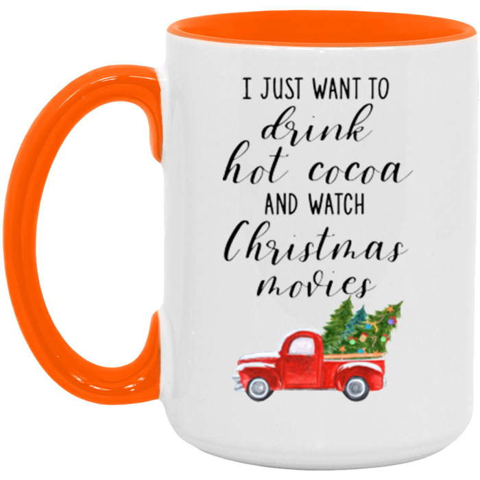 I Just Want To Drink Hot Cocoa And Watch Christmas Movies Coffee Mug