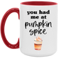You Had Me At Pumpkin Spice Mug