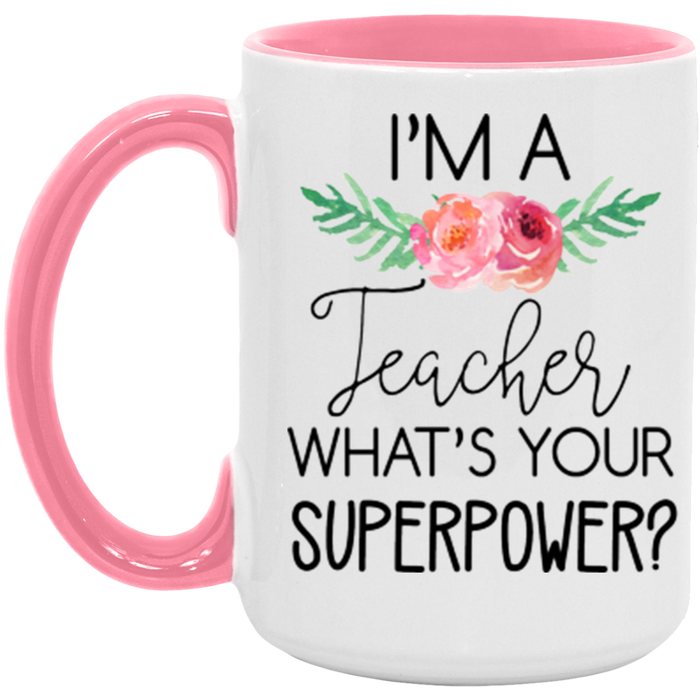 I'm a Teacher, What's Your Superpower Mug