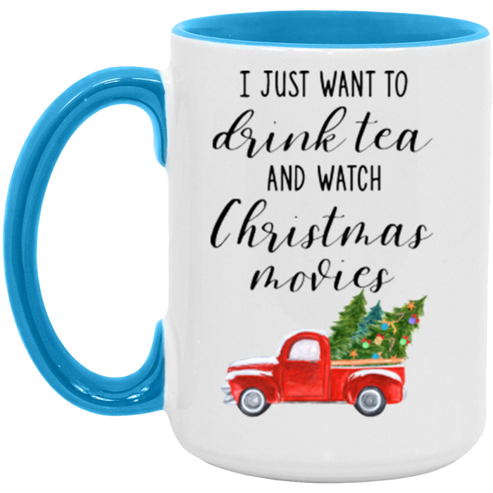 I Just Want To Drink Tea And Watch Christmas Movies Coffee Mug