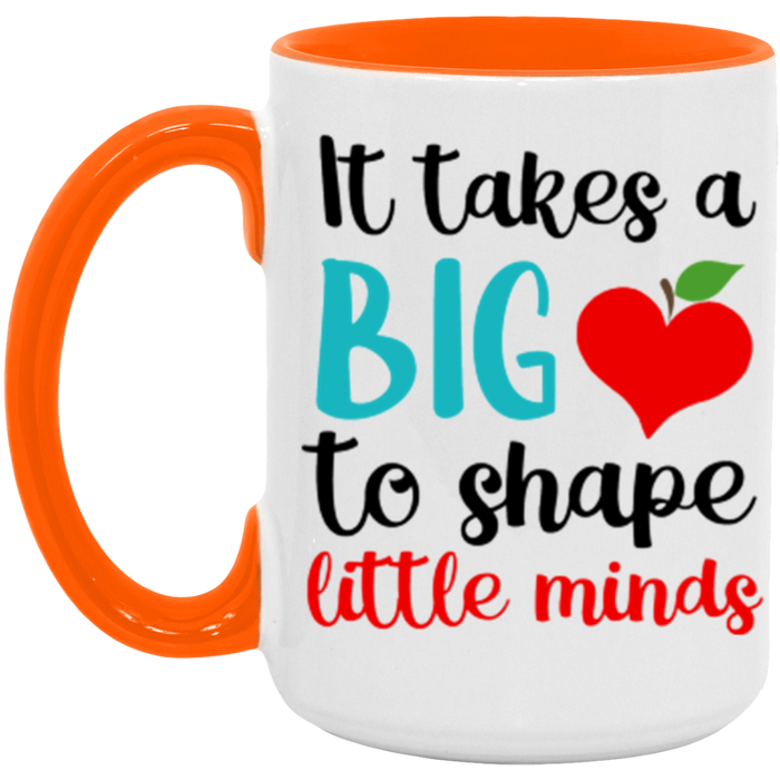 It Takes A Big Heart To Help Shape Little Minds Mug