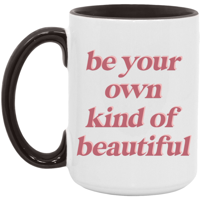 Be Your Own Kind of Beautiful Coffee Mug