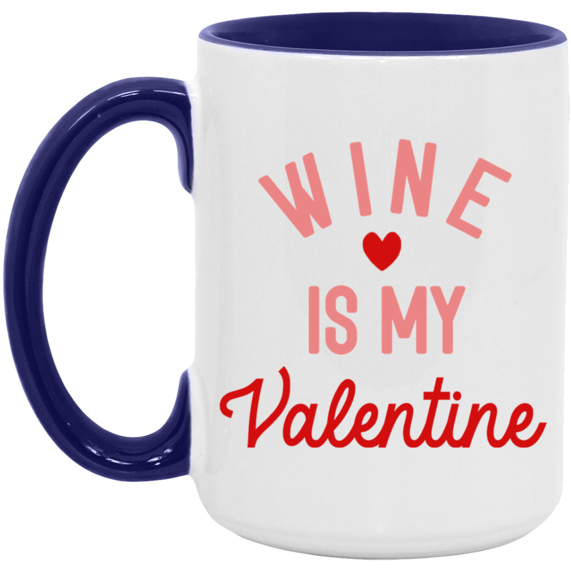 Wine is my Valentine Mug