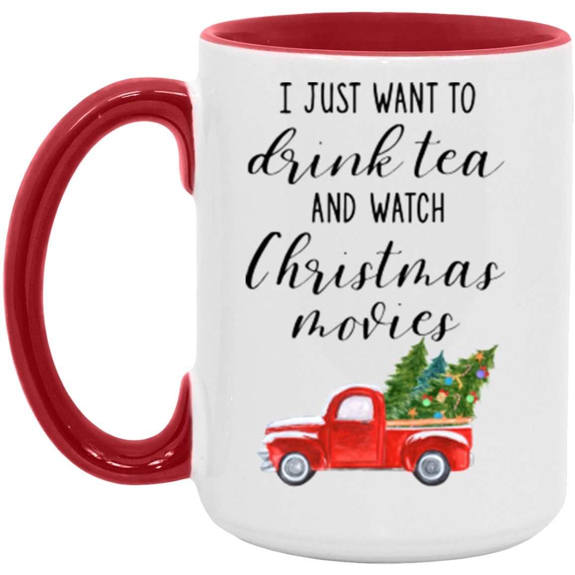 I Just Want To Drink Tea And Watch Christmas Movies Coffee Mug