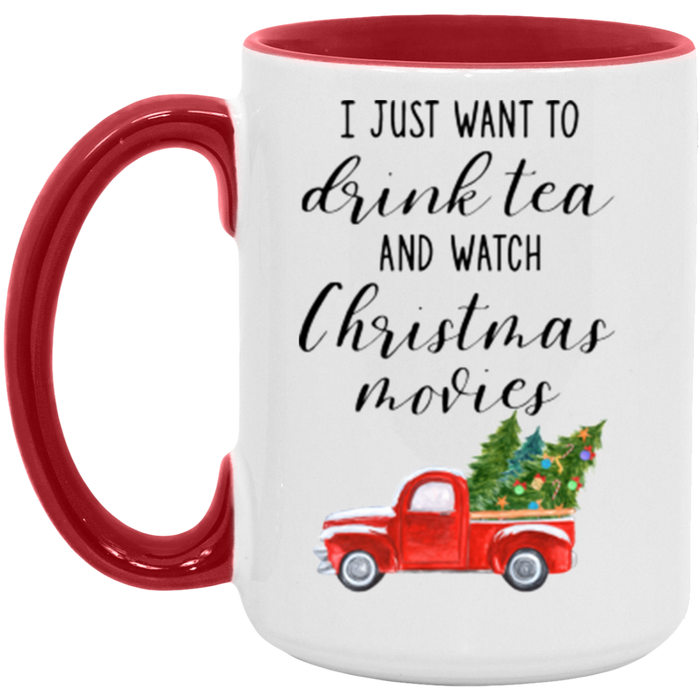 I Just Want To Drink Tea And Watch Christmas Movies Coffee Mug