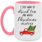 I Just Want To Drink Tea And Watch Christmas Movies Coffee Mug