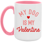 My Dog is my Valentine Mug
