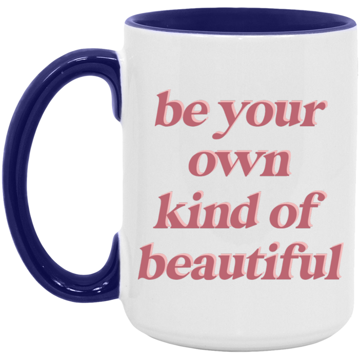 Be Your Own Kind of Beautiful Coffee Mug