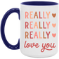 Really Really Really Love You Mug