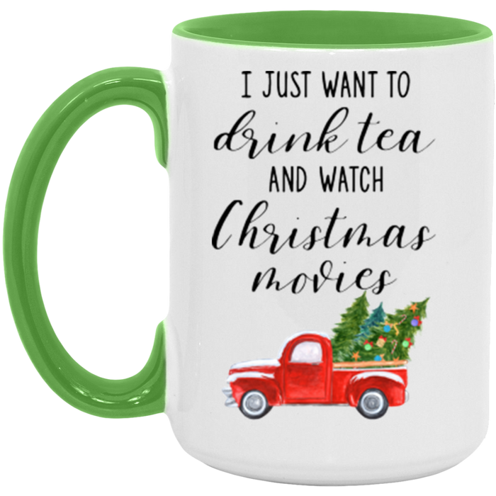 I Just Want To Drink Tea And Watch Christmas Movies Coffee Mug