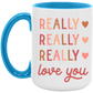 Really Really Really Love You Mug