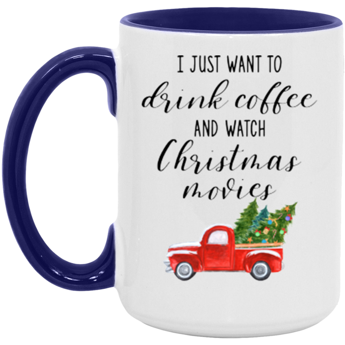 I Just Want To Drink Coffee And Watch Christmas Movies Coffee Mug