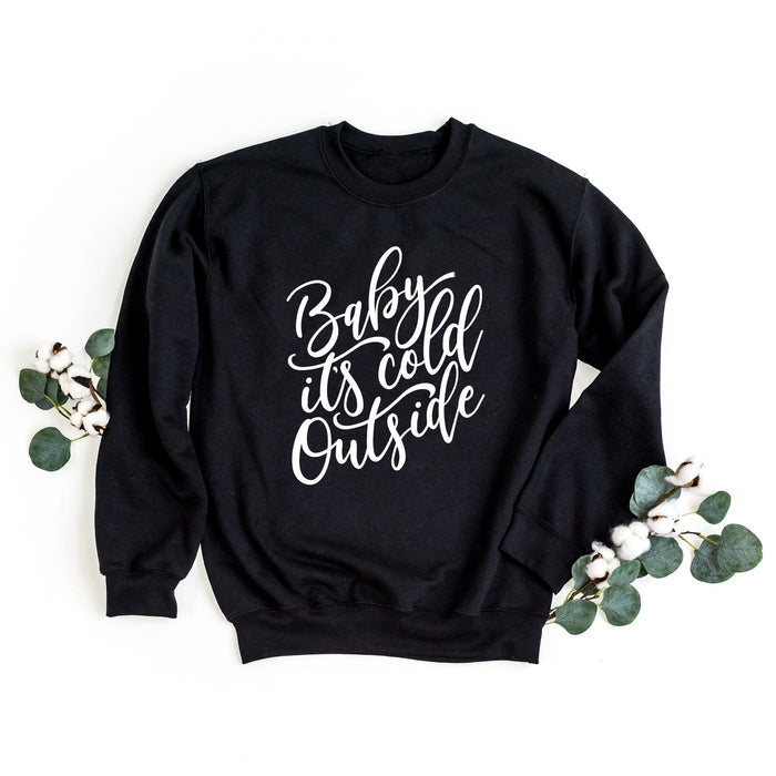 Baby It's Cold Outside Sweatshirt