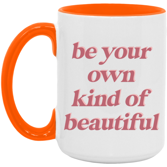 Be Your Own Kind of Beautiful Coffee Mug