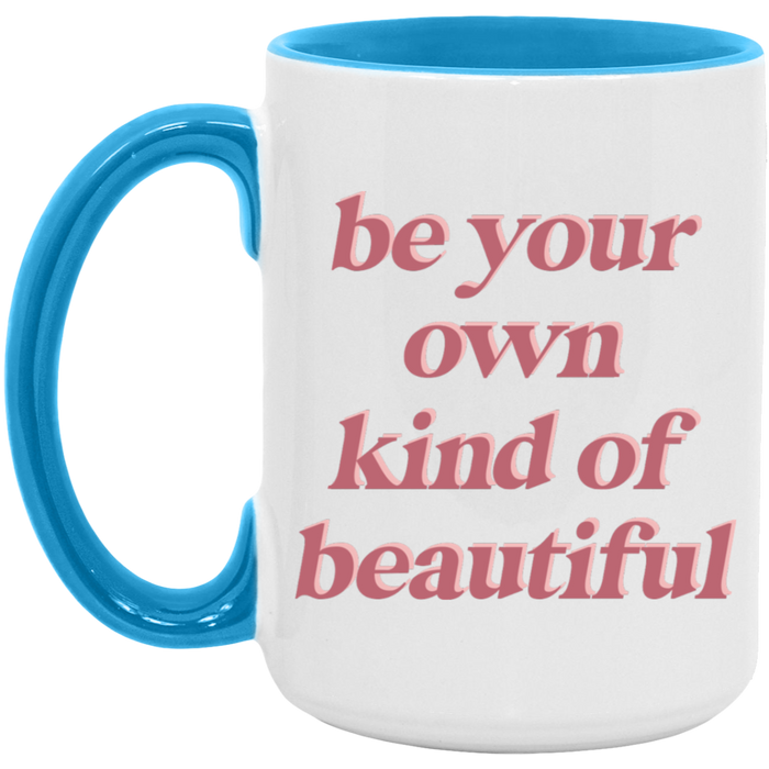 Be Your Own Kind of Beautiful Coffee Mug