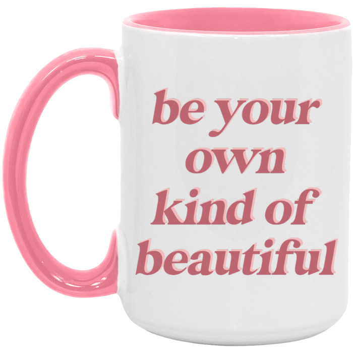 Be Your Own Kind of Beautiful Coffee Mug
