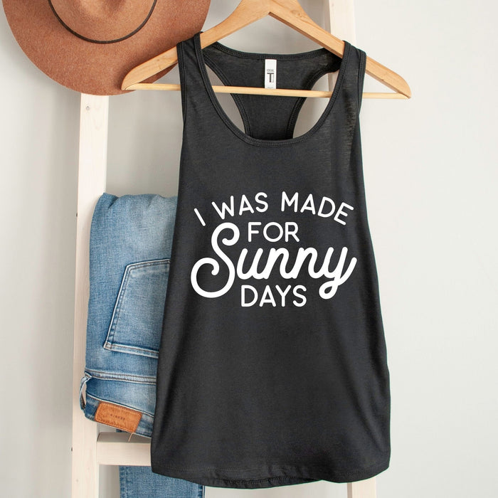 I Was Made For Sunny Days Tank Top, Summer Shirt, Summer Clothing for Women, Beach Shirt, Road Trip Shirt, Summer Holiday Racerback Tank
