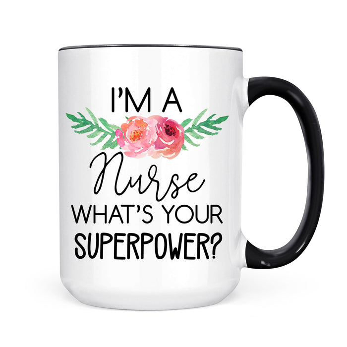 I'm A Nurse What's Your Superpower Mug