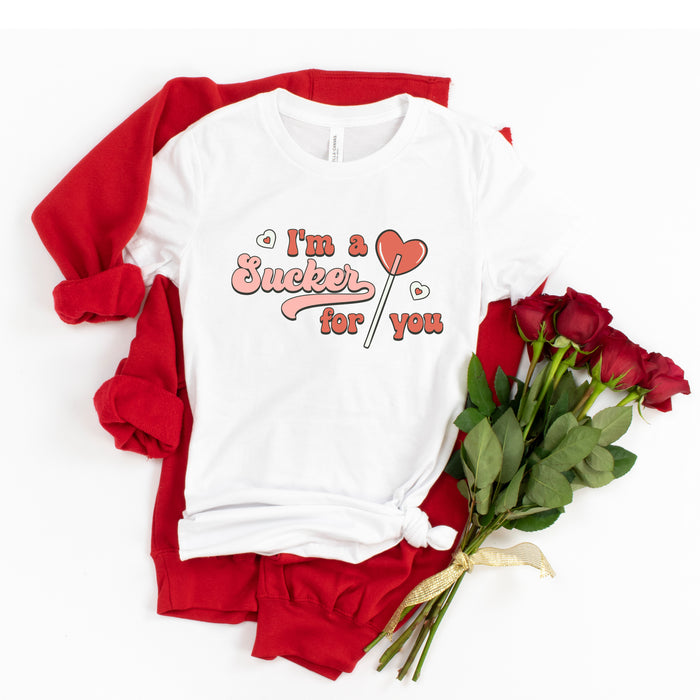 I'm A Sucker For You T-Shirt