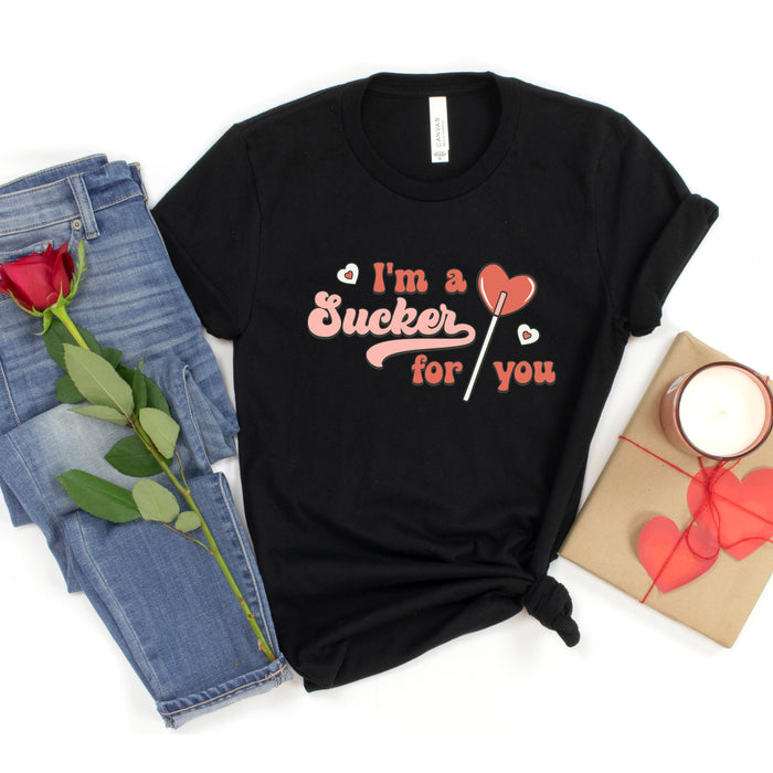I'm A Sucker For You T-Shirt